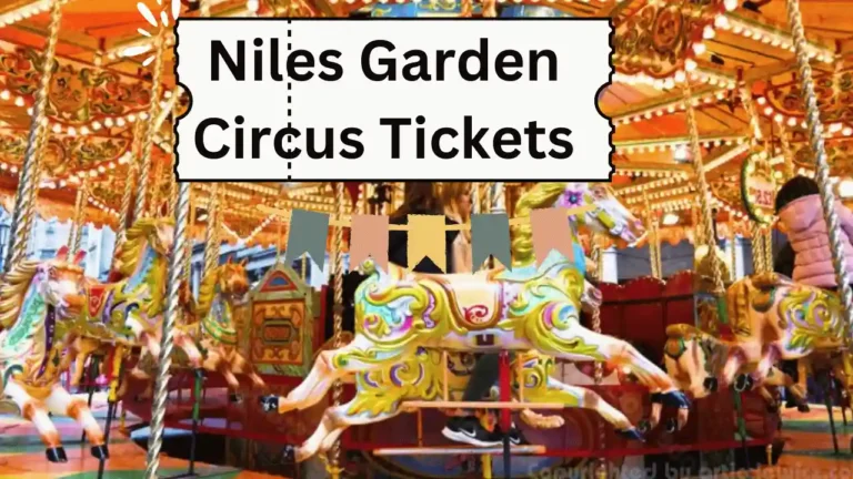 Niles Garden Circus Tickets: A Magical Experience